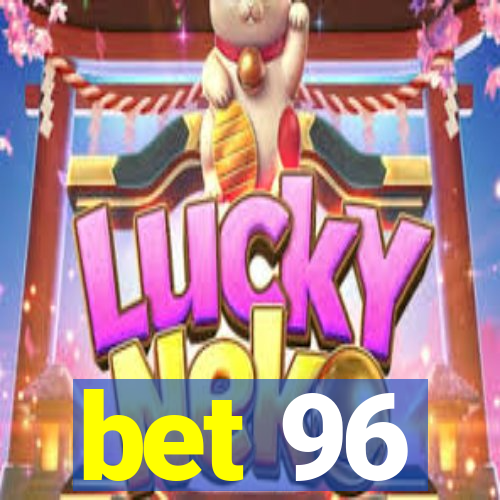 bet 96