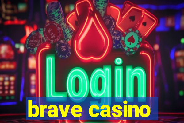 brave casino