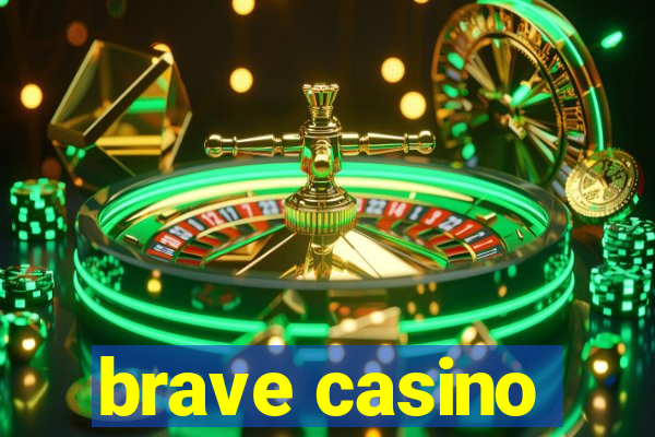 brave casino