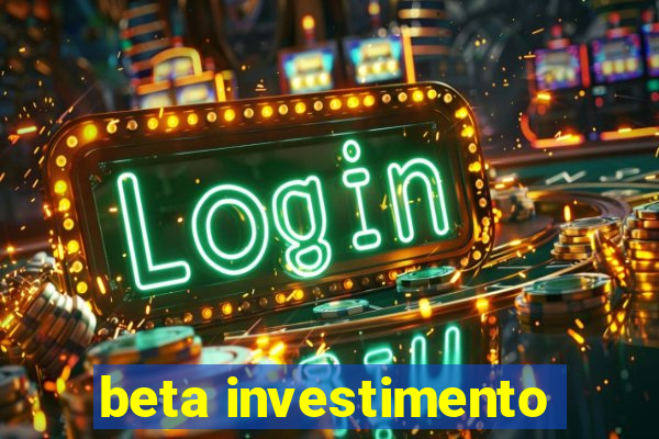 beta investimento