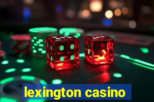 lexington casino