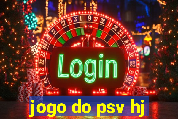 jogo do psv hj