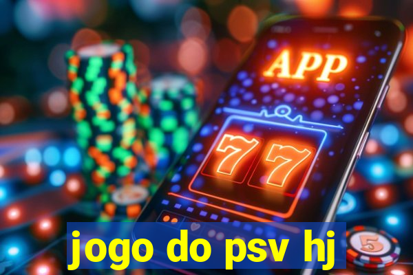 jogo do psv hj