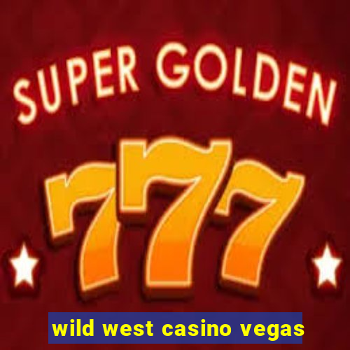 wild west casino vegas