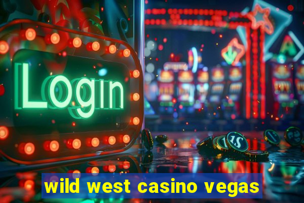 wild west casino vegas