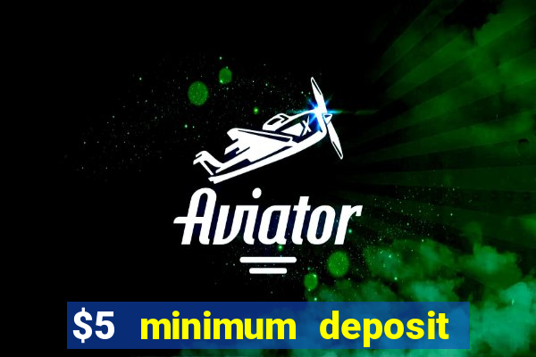 $5 minimum deposit online casinos