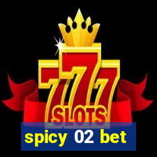 spicy 02 bet