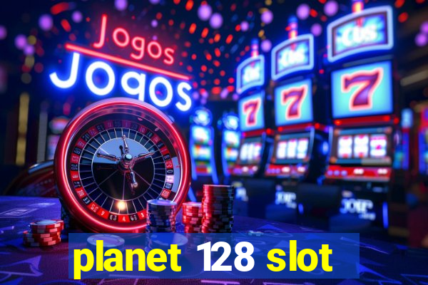 planet 128 slot