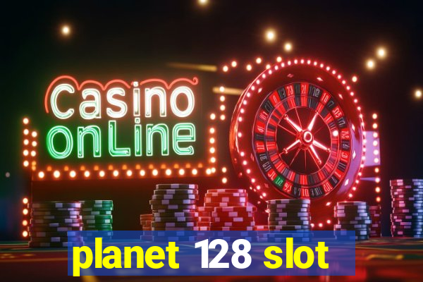 planet 128 slot