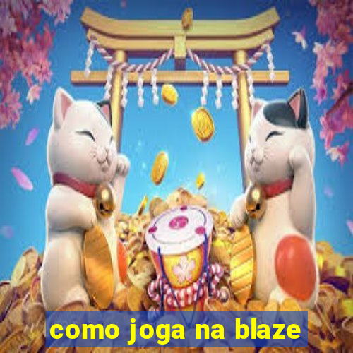 como joga na blaze