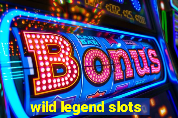 wild legend slots