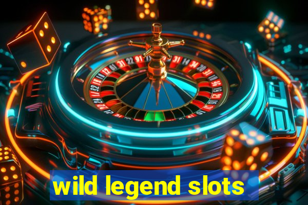 wild legend slots