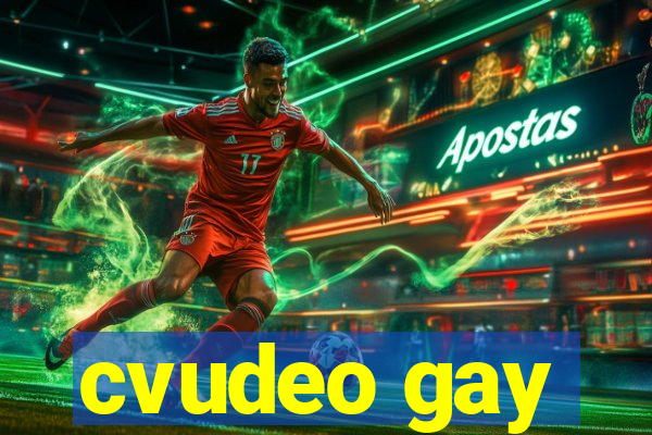 cvudeo gay