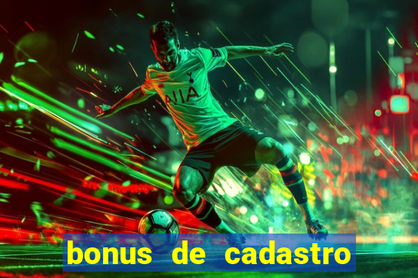 bonus de cadastro sem depósito