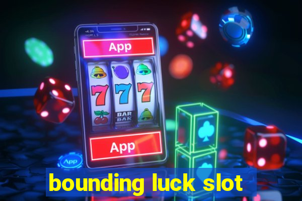 bounding luck slot