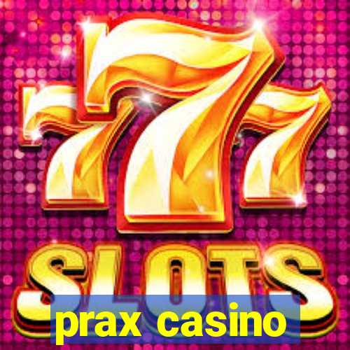 prax casino