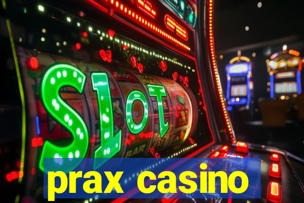 prax casino