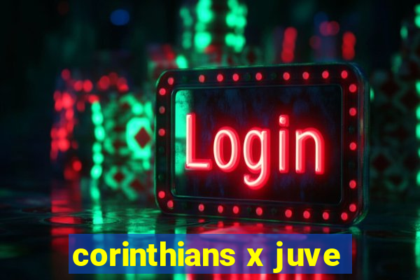 corinthians x juve