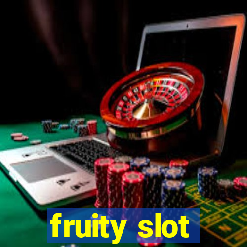 fruity slot