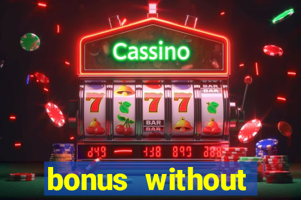 bonus without deposit bet