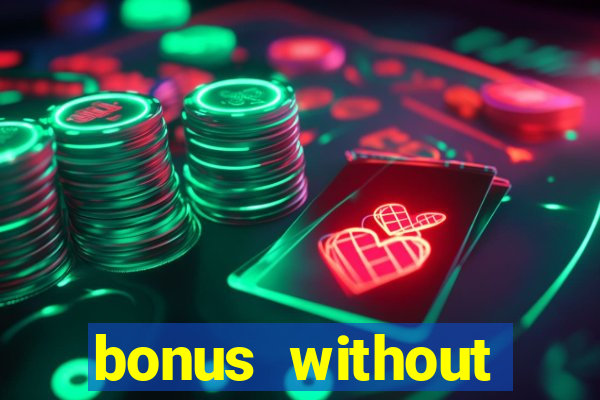 bonus without deposit bet