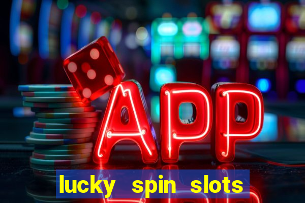 lucky spin slots win jackpot