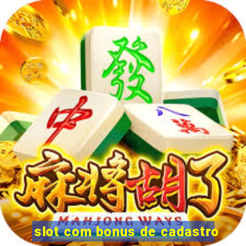 slot com bonus de cadastro