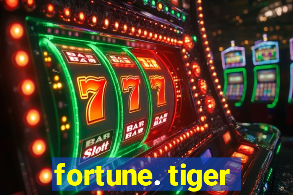 fortune. tiger