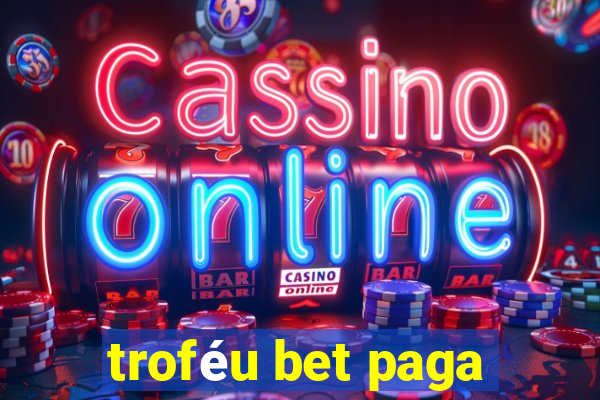 troféu bet paga