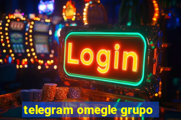 telegram omegle grupo