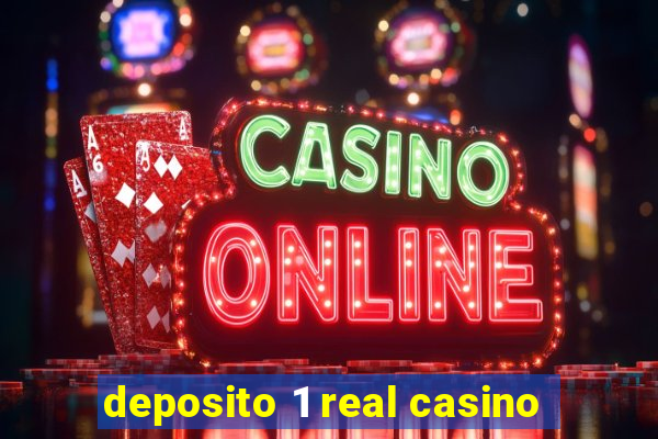 deposito 1 real casino