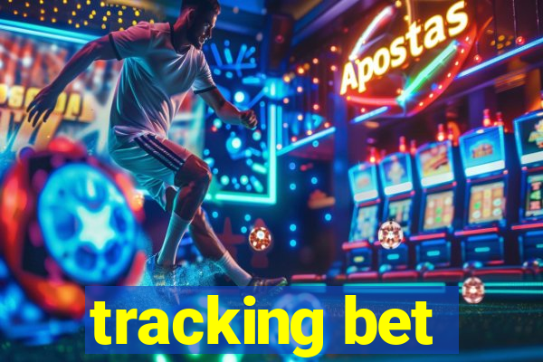 tracking bet