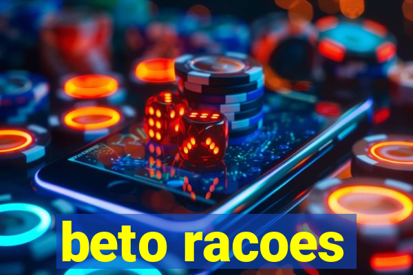 beto racoes