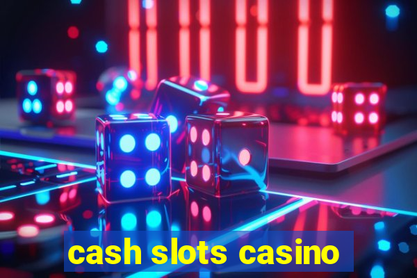 cash slots casino