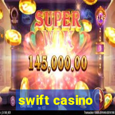 swift casino