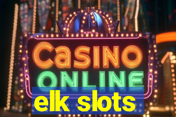 elk slots