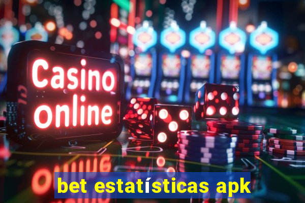 bet estatísticas apk