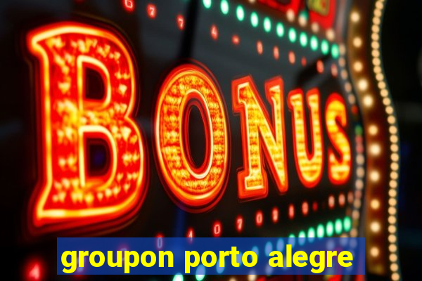 groupon porto alegre