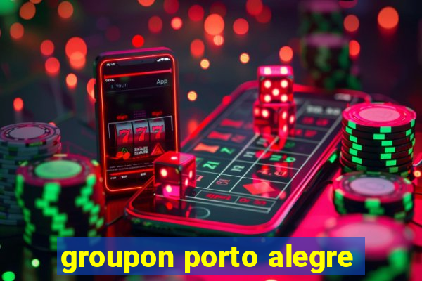 groupon porto alegre