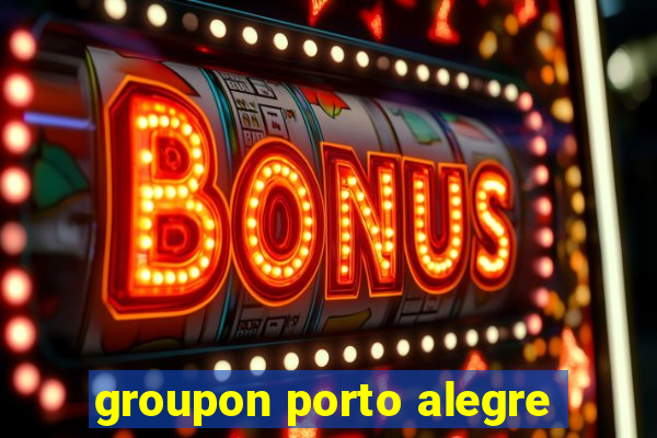 groupon porto alegre