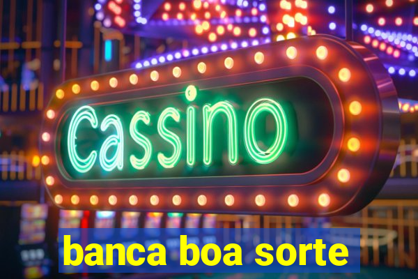 banca boa sorte