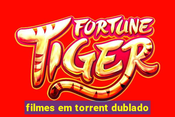 filmes em torrent dublado