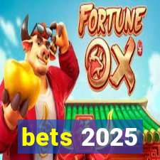 bets 2025