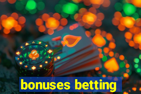 bonuses betting