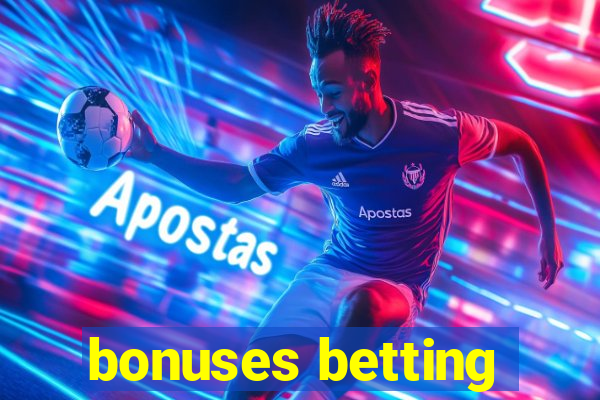 bonuses betting