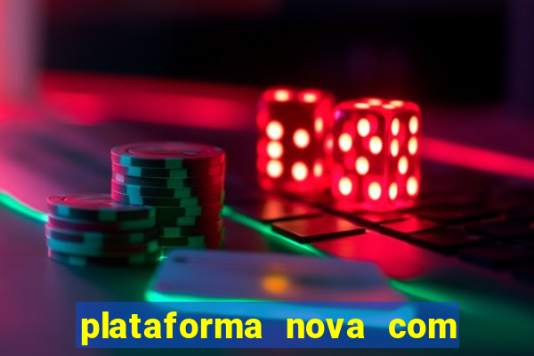 plataforma nova com bonus de cadastro sem deposito