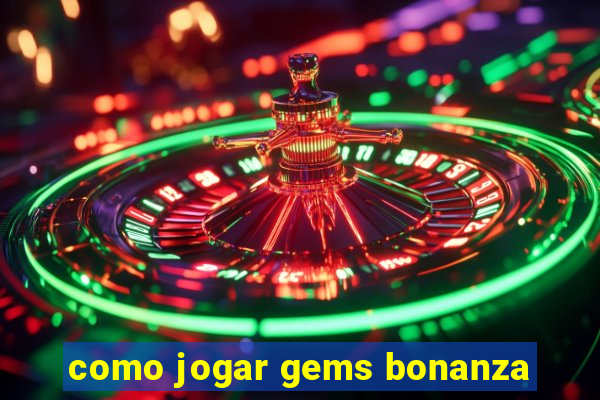 como jogar gems bonanza