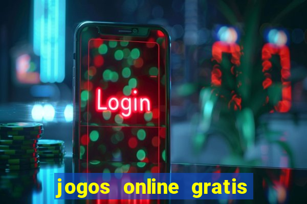 jogos online gratis para ganhar dinheiro de verdade