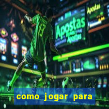 como jogar para ganhar no tigrinho