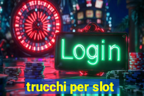 trucchi per slot